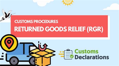 Customs Procedures How To Use Returned Goods Relief Rgr To Obtain