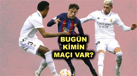 Bugün kimin maçı var Bugün hangi maçlar var maç saat kaçta hangi