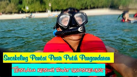 Snorkeling Di Pasir Putih Pangandaran Mengecewakan Sangat Keruh Youtube