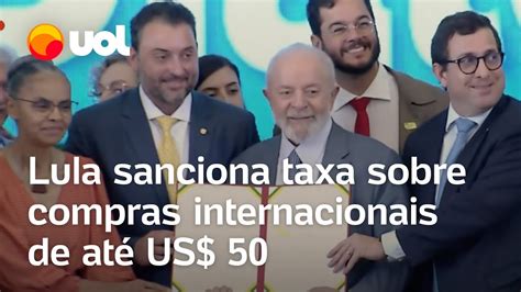 Taxa Das Blusinhas Lula Sanciona Imposto Sobre Compras