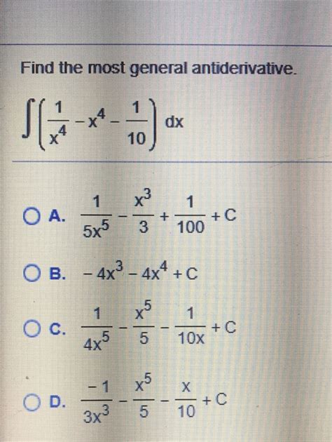 Solved Find The Most General Antiderivative 1x4 X4