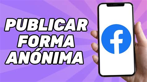 C Mo Publicar De Forma An Nima En Un Grupo De Facebook Youtube