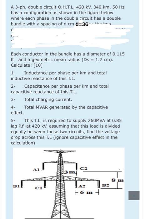 Solved A 3 Ph Double Circuit Ohtl 420 Kv 340 Km 50 Hz