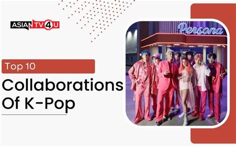 Top 10 Collaborations Of K-Pop - Asiantv4u