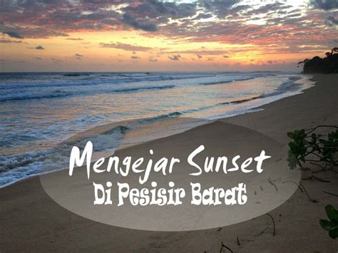 Mengejar Sunset Di Pantai Pesisir Barat Lampung