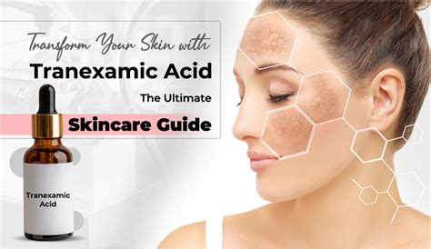 Transform Your Skin With Tranexamic Acid The Ultimate Skincare Guide