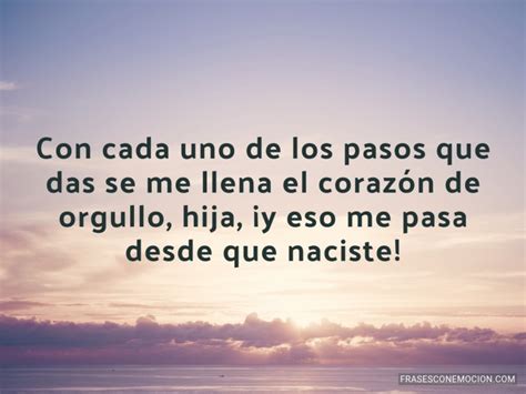 Me Llena El Corazón De Orgullo Hija Frases Con Emoción