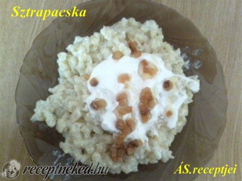 Sztrapacska Recept D M S Ndor Rp D Konyh J B L Receptneked Hu