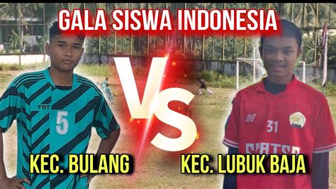 Extended Highlight Kec Bulang VS Kec Lubuk Baja Gala Siswa