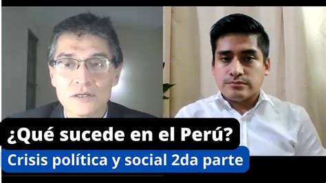 Qué sucede en el Perú Crisis política y social 2da parte