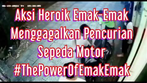 Aksi Heroik Emak Emak Menggagalkan Pencurian Sepeda Motor Youtube