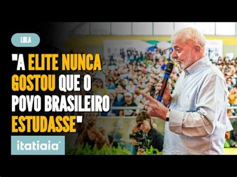 Lula Afirma Que Brasil Tem Eterna D Vida A Educa O E Critica