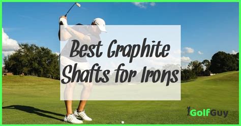 Best Graphite Shafts For Irons