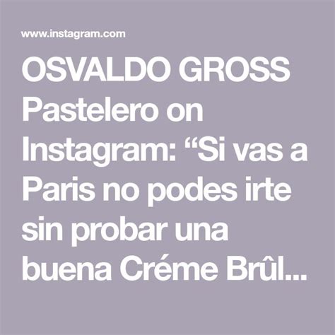 The Text Reads Osvaldo Gross Pasteero On Instagram Si Vas A Paris No