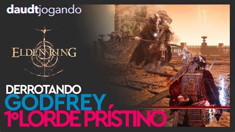 Elden Ring Derrotando GodFrey o Primeiro Lorde Prístino Ps5 4k6fps