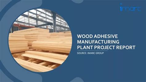 Ppt Wood Adhesive Manufacturing Plant Project Report 2024 Powerpoint Presentation Id 12837267