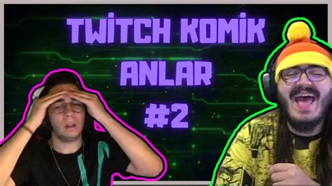 Twitch Komik Anlar Derleme Youtube