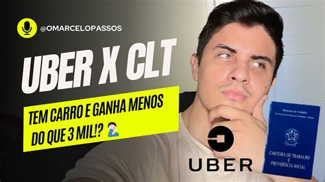 TRABALHAR NA UBER OU CARTEIRA ASSINADA Uber X CLT O Que Vale Mais A