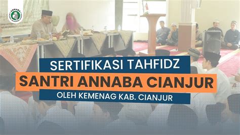 Sertifikasi Tahfidz Santri Annaba Oleh Kementerian Agama Kabupaten