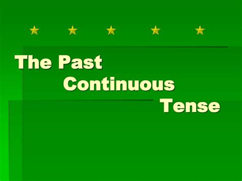 Ppt The Past Continuous Tense Powerpoint Presentation Id 8741150