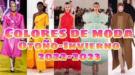 Colores De Moda MÁs Importantes Para OtoÑo Invierno 2022 2023 CÓmo