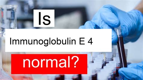 Is Immunoglobulin E 4 low, normal or dangerous? What does IgE level 4 mean?