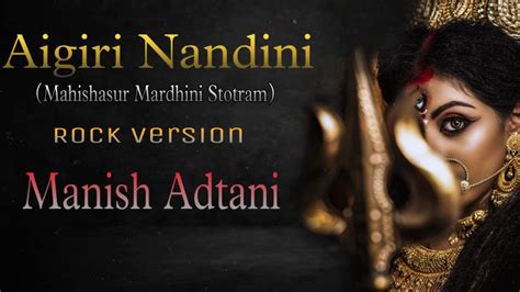 Aigiri Nandini Mahishasur Mardhini Stotram Rock Version Manish