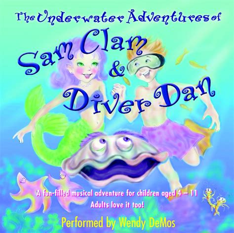 Underwater Adventures of Sam Clam and Diver Dan | Wendy DeMos