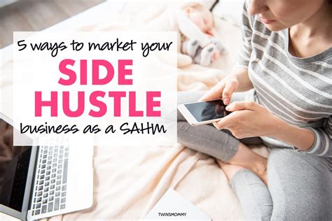 Ways To Market Your Side Hustle Business As A Stay At Home Mom