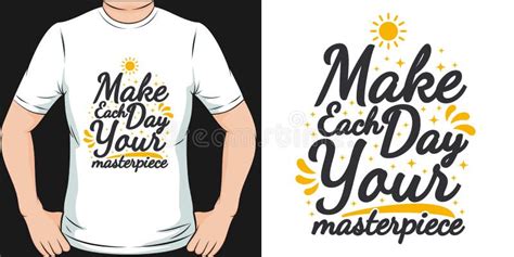 Make Each Day Your Masterpiece Motivation Typography Quote T Shirt