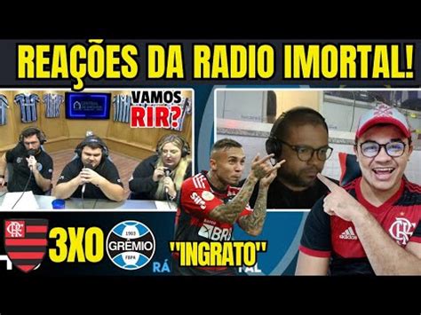 VAMOS RIR REAÇÕES DOS GREMISTAS RADIO IMORTAL FLAMENGO 3X0 GRÊMIO