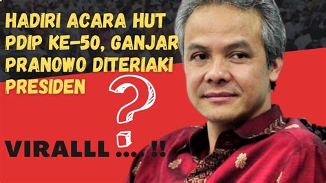 Terbaru Ganjar Pranowo Hadiri Acara Hut Pdip Ke 50 Ganjar Pranowo