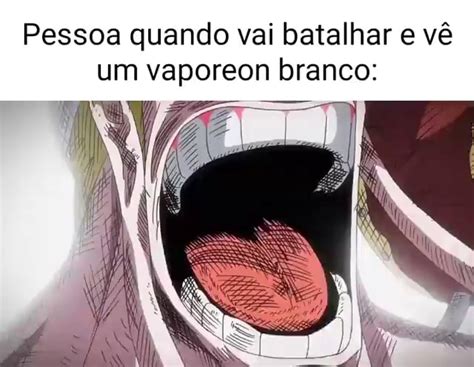 Pessoa quando vai batalhar e vê um vaporeon branco iFunny Brazil