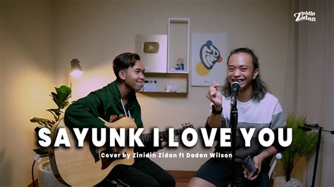 Sayunk I Love You Chombi Cover By Zinidin Zidan Ft Dadan Wilson