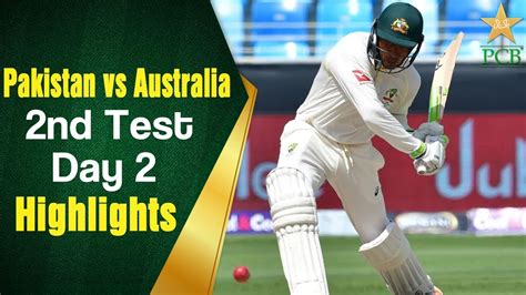 Pakistan Vs Australia Highlights 2nd Test Day 2 Pcb Youtube