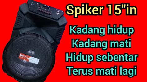 Cara Memperbaiki Spiker Kadang Hidup Kadang Mati Hidup Trus Mati Lagi