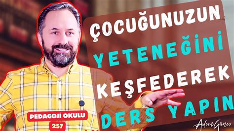 Pedagoji Okulu 257 Çocuğunuzun Yeteneğini Keşfederek Ders Yapın YouTube