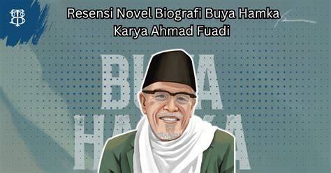 Resensi Novel Biografi Buya Hamka Karya Ahmad Fuadi Bertutur