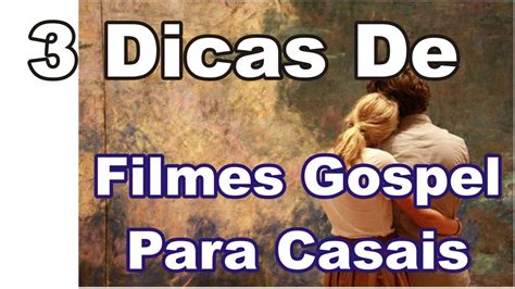 Dicas De Filmes Gospel Para Casais 3 Dicas YouTube