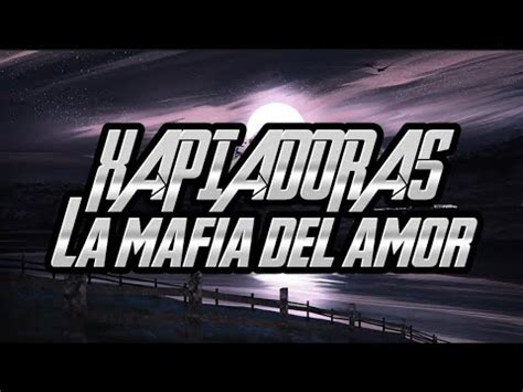 La Mafia Del Amor XAPIADORA Letra Lyrics YouTube