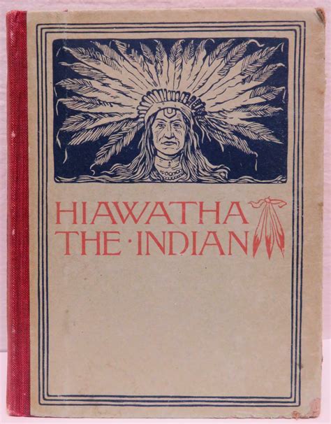 Hiawatha The Indian From Longfellows Song Of Hiawatha By Ella Booher