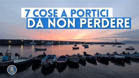 Cosa Vedere A Portici 7 Attrazioni Da Non Perdere Storie Di Napoli