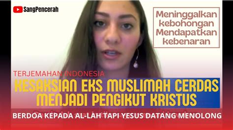 Kesaksian Eks Muslimah Cerdas Menjadi Pengikut Kristus Berdoa Kepada