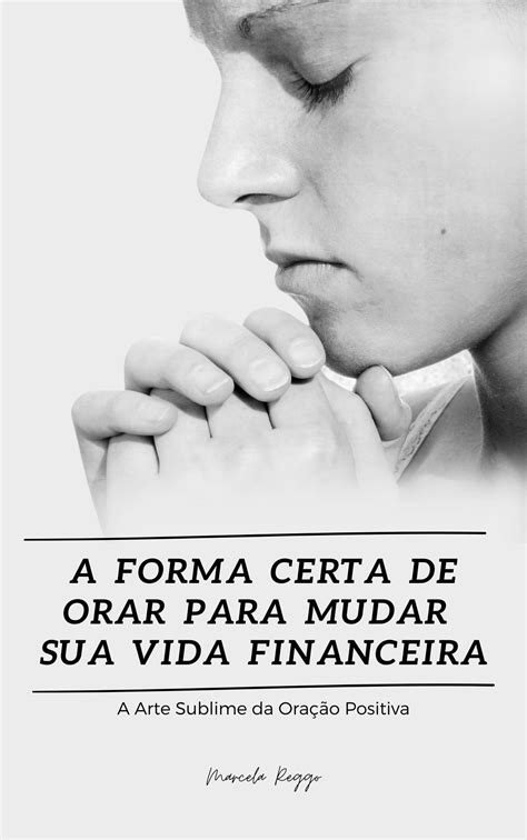 A Forma Certa De Orar Para Mudar Sua Vida Financeira Brazilian Vegas