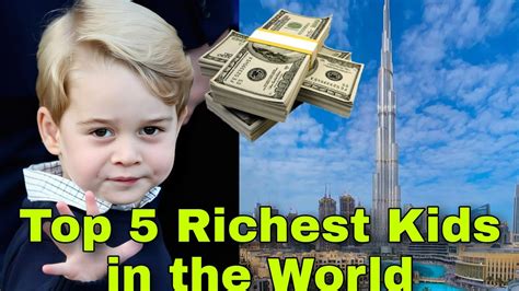 Top 5 Richest Kids In The World 💵💵 दुनिया के 5 सबसे अमीर बच्चे💵 Youtube