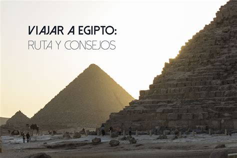 Viajar A Egipto Ruta Y Consejos Guía Para Mochileros