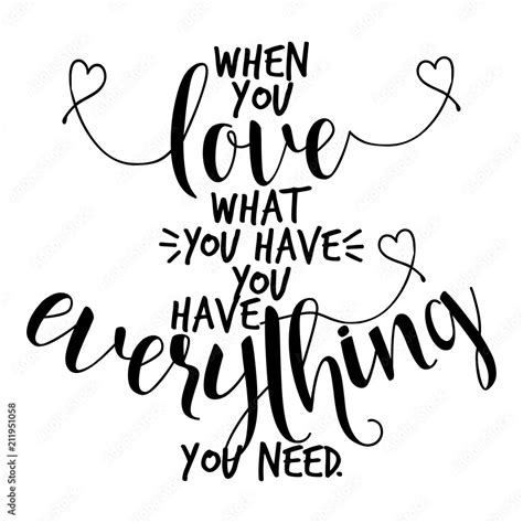 When You Love What You Have You Have Everything You Need Vector