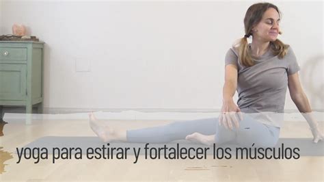 Yoga Para Estirar Y Fortalecer Los M Sculos Araceli Yoga