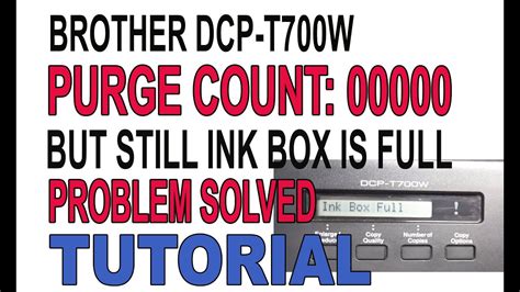 BROTHER DCP T700W PURGE 000 BUT STILL INK BOX FULL YouTube