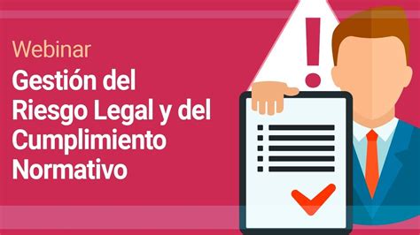 Webinar Gestión Del Riesgo Legal Y Del Cumplimiento Normativo